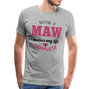 Being a Maw Makes My Life Complete Men's Premium T-Shirt