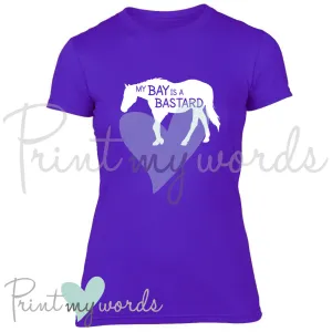 My Bay Is A Bastard Funny Equestrian T-Shirt